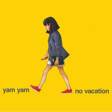 No Vacation - Yam Yam