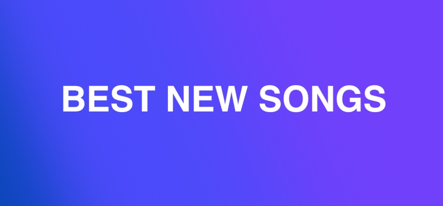 BEST NEW SONGS