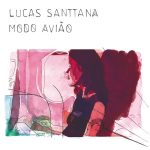 ブラジル・エレクトロ・アコースティックの鬼才「Lucas Santtana（ルーカス・サンタナ）」ニューアルバム「Modo Avião」をリリース！MVも公開！