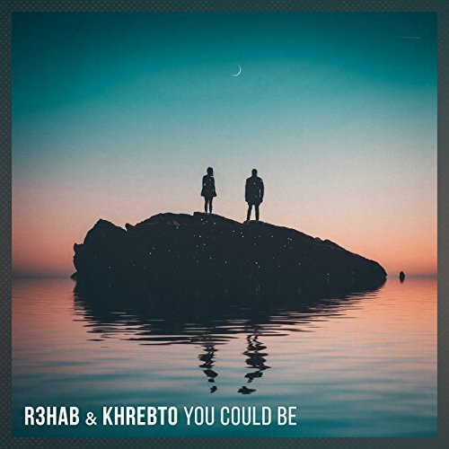 R3HAB & Khrebto - You Could Be