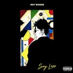 Drakeのレーベル「OVO Sounds」と契約するカナダの若手ラッパー「Roy Woods」ニューアルバム「Say Less」をリリース